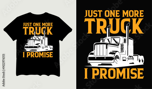 Just one more truck I promise t-shirt design for t-shirt quotes or poster svg printable cut file