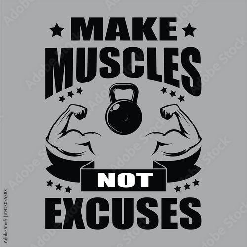 "Make muscles not excuses "motivational typographic quote gym tshirt design, muscle workout,Gym motivation vector illustration quotes design.
