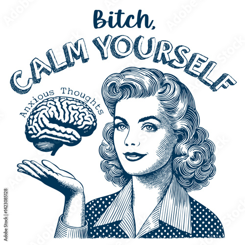 Beautiful girl. Funny Brain. Retro memes, Vintage style. Bitch, Calm Yourself.