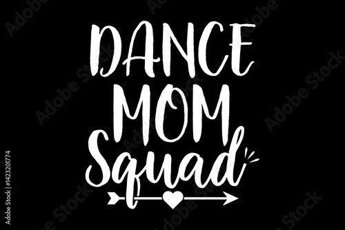 Dance mom squad svg mother's day quotes typography t-shirt design for cricut.