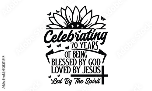 Celebrating 70 Years Of Being Blessed By God Loved By Jesus Led By The Spirit T-shirt Design