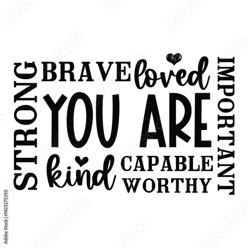 You are brave loved kind capable worthy important strong SVGArt & Illustration