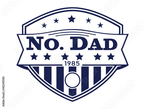Bold vintage badge logo design featuring the phrase No Dad and the year 1985. A perfect tribute graphic for honoring fathers with a strong, classic look. Ideal for Father’s Day, sports-themed gifts.