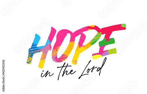 Hope is the Lord - creative christian t shirt design. Colorful grunge stroke lettering Christian youth concept for hoodie or apparel. Vector illustration