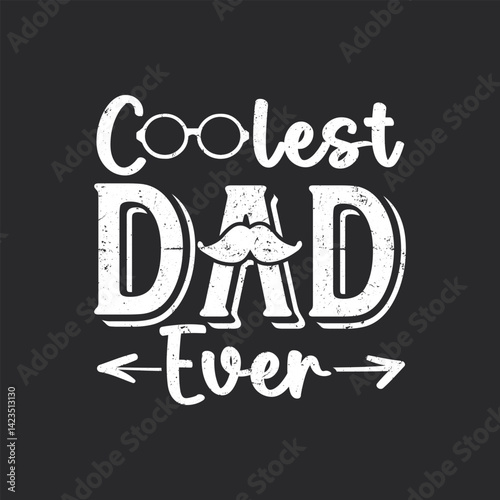 Coolest Dad Ever T-Shirt Design, Posters, Greeting Cards, Textiles, and Sticker Vector Illustration