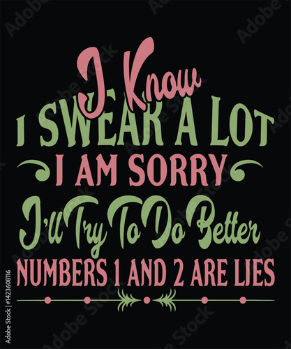  I Know I SWEAR A LOT t shirt design.