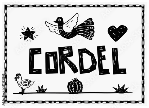 Woodcut-style poster with the word "Cordel", featuring bird, star, heart, cactus, and rooster. A tribute to Brazilian folk poetry and northeastern art tradition.