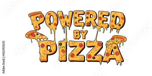 Powered by pizza graphic design vector illustration foodie pizza lover art