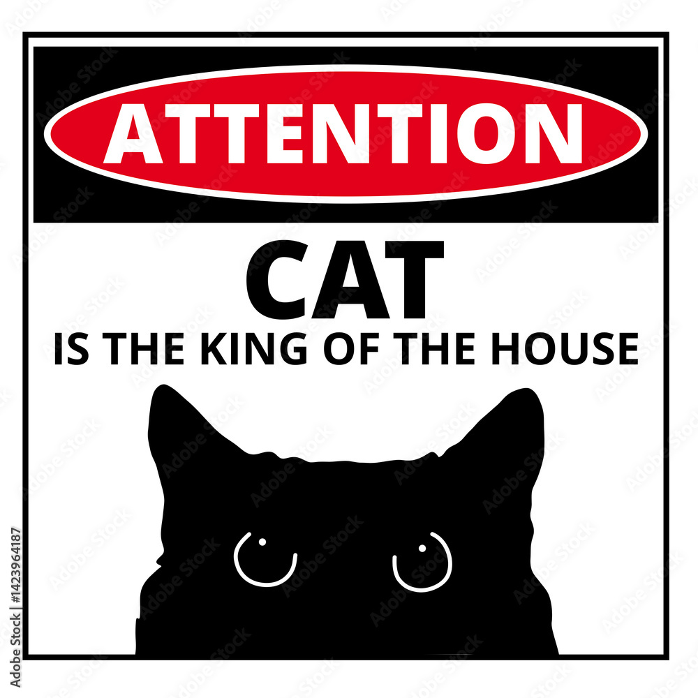 Attention cat is the king of the house sign isolated on a white background Attention cat is the king of the house sign isolated on a white background