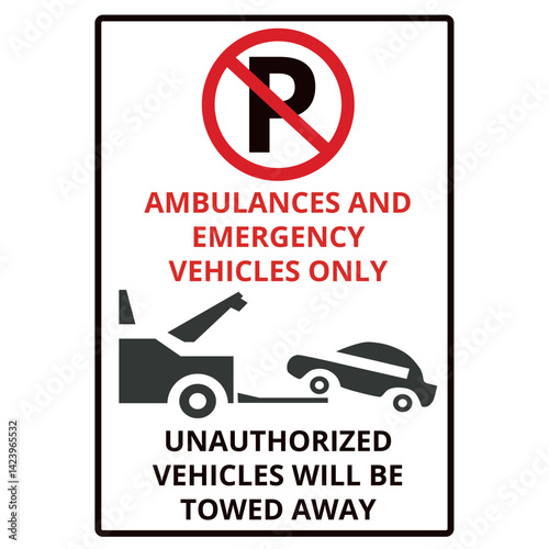 Ambulance and emergency vehicles only unauthorized vehicles will be towed away sign isolated on a white background