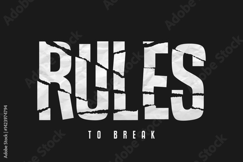 Rules to break - typography slogan for t-shirt design. Stylish print for tee shirt with crumpled torn paper slogan. Vector.