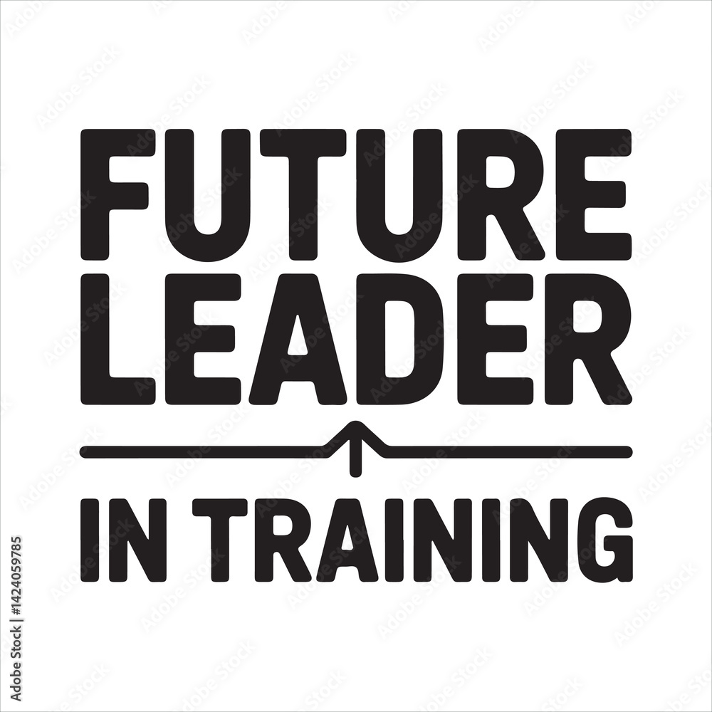 Future leader in training svg Future leader in training svg