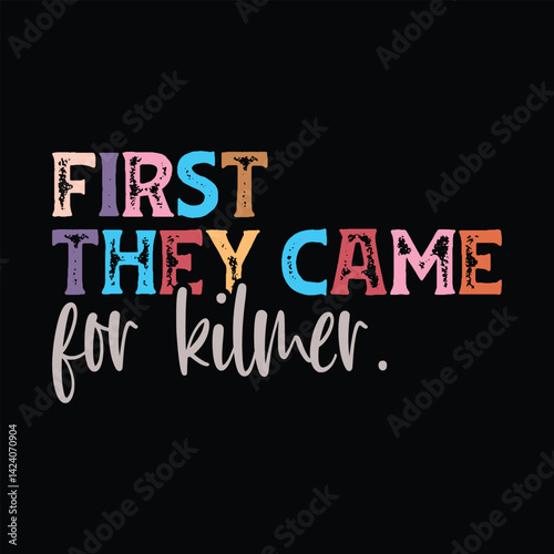 First They Came For Kilmer