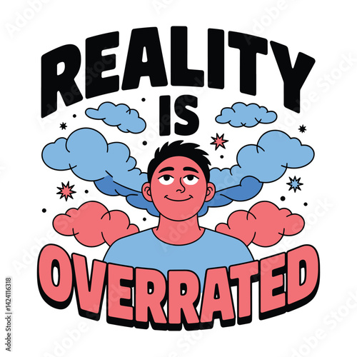 Reality Is Overrated T Shirt Design