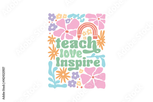 Teach love inspire, Teacher Boho Floral Quote SVG T Shirt Design