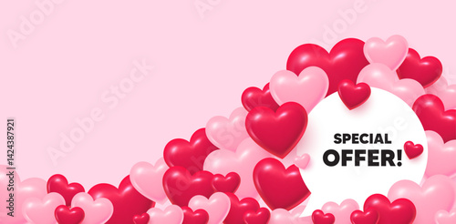 Special offer speech bubble. 3d hearts love background. Special offer tag. Sale sign. Advertising Discounts symbol. Valentines day greeting card. Cute 3d hearts. Vector