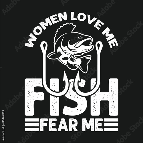 Women love me fish fear me shirts design. Funny Fisher Man t-shirt Design.