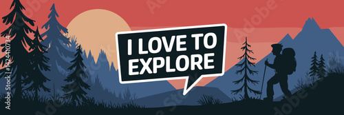 Speech bubble with "I love to explore" and backpacker silhouette in mountainous landscape – Perfect for travel, adventure, or exploration content.