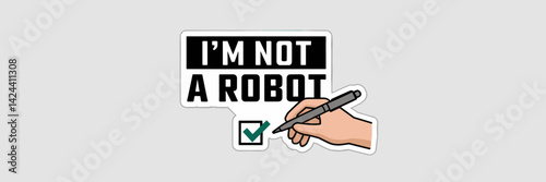 Vector illustration of a sticker with the text "I'm not a robot" and a hand with a pen hovering over a checkbox on a white background