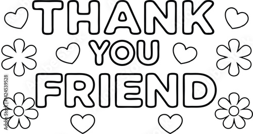 Thank You Friend Text with Hearts and Flowers Outline on Transparent Background