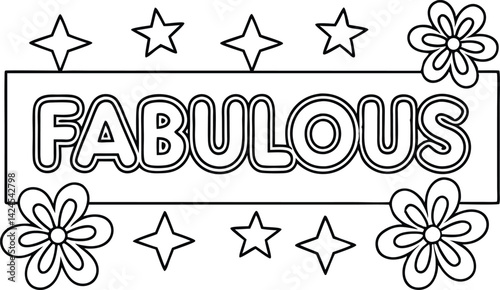 Decorative Fabulous Word with Flowers and Stars in Black Outline On White