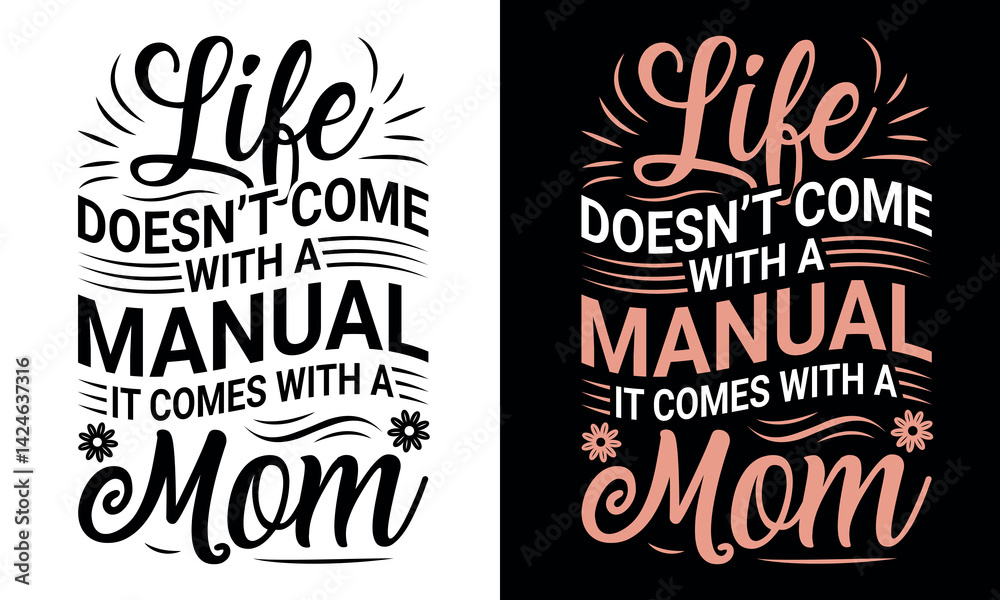 Fototapeta premium Life Doesn’t Come With a Manual It Comes With a Mom, Mother’s Day T Shirt Design, Funny And Heartfelt Mother’s Day T Shirt Gift.
