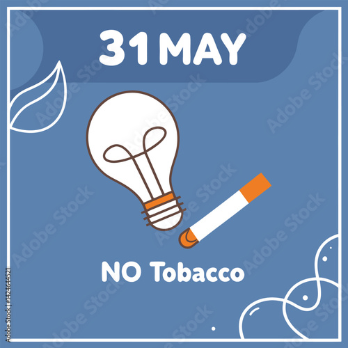  31 MAY, ΝΟ TOBACCO , Anti smoking poster design, light bulb with cigarette flame   