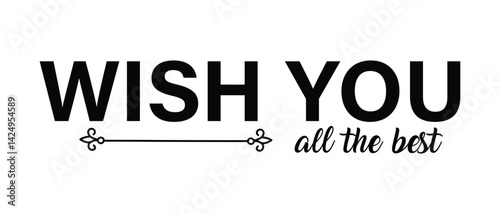 hand drawn wish you all the best text lettering icon, vector illustration.