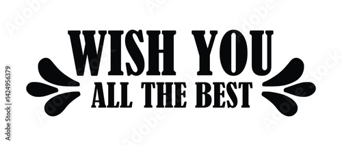 hand drawn wish you all the best text lettering icon, vector illustration.