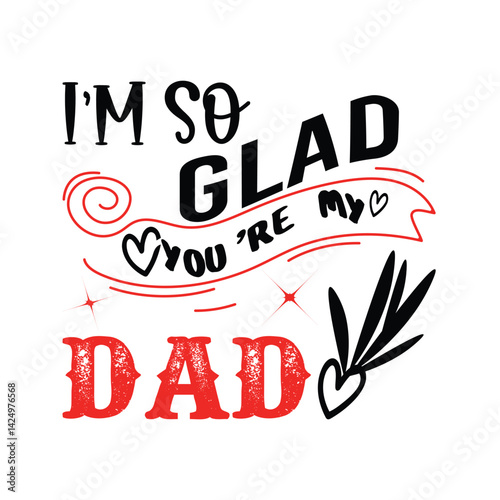 I'M So glad you're my DAD Vector typography clipart for t-shirt design, isolated white background