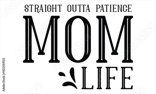 straight outta patience mom life