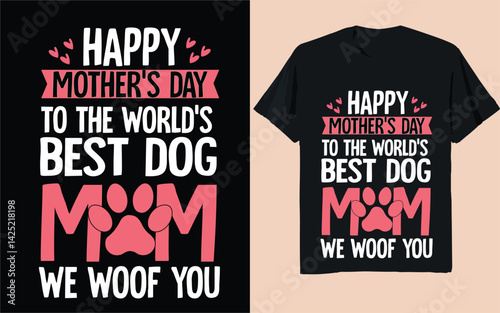 Happy Mother’s Day to the World’s Best Dog Mom – Cute Pet Quote, Funny ‘We Woof You’ Design'
