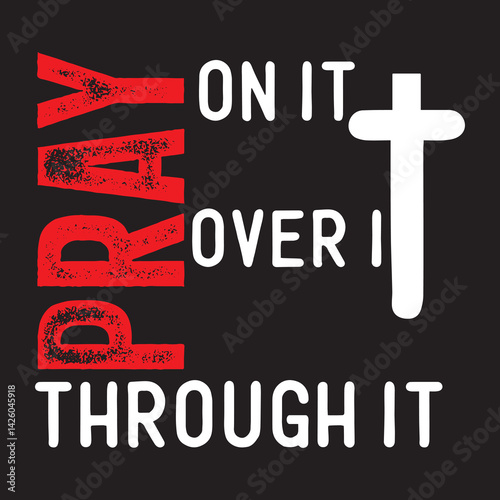 Pray on it over it through it.eps