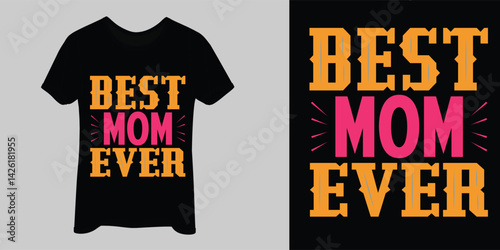 Best mom ever, Mother's day t shirt print template, Vector EPS Editable Files mom Mama Mummy Mother's Day