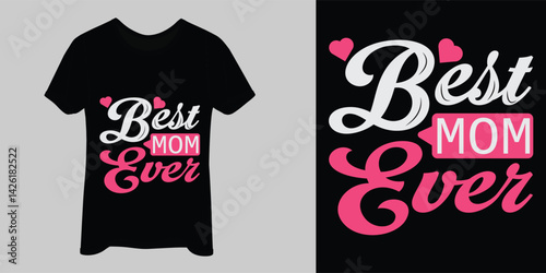 Best mom ever, Mother's day t shirt print template, Vector EPS Editable Files mom Mama Mummy Mother's Day