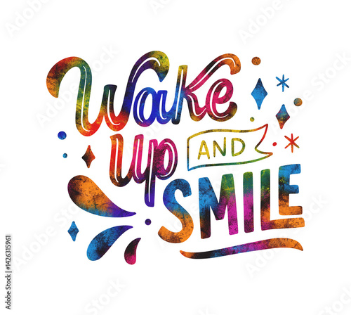 Motivational lettering wakeup and smile