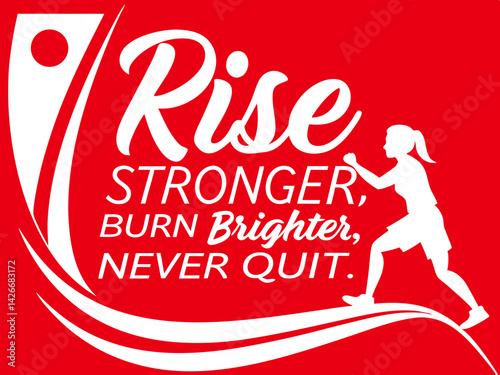 "Rise Stronger Burn Brighter Never Quit – Minimalist Motivational Quote Text Illustration