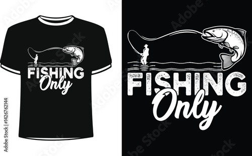 Fishing only shirts design. Funny Fisher Man t-shirt Design.