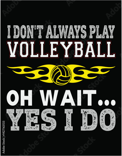 I Don't Always Play Volleyball - printable editable vector art file.