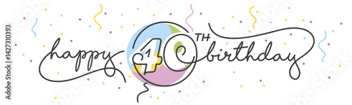 Happy 40th Birthday handwritten typography lettering greeting card with line designed number over colorful big balloon and confetti all around