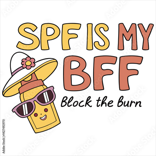 Spf is my bff block the burn