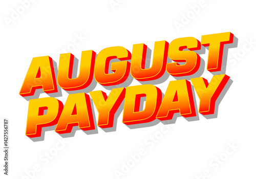 August payday. Text effect for advertising needs about payday in August. Red yellow colors