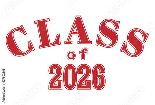 Class of 2026. Lettering for a graduating class, a reunion, or a special event. Vector for printing on clothes, logos, stickers, banners and stickers highlighted on a white background