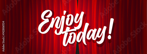 Enjoy today
