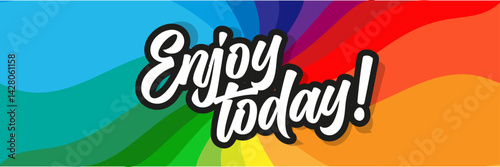 Enjoy today