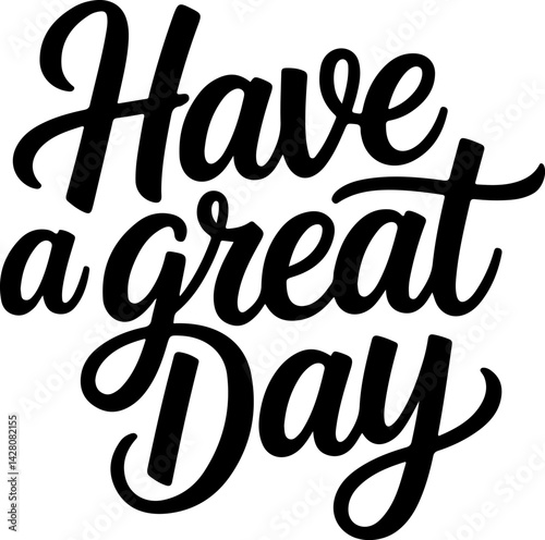 Have a Great Day Calligraphy