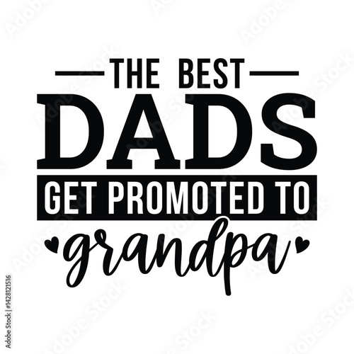 The Best Dads Get Promoted to Grandpa Logo Vector with Small Hearts