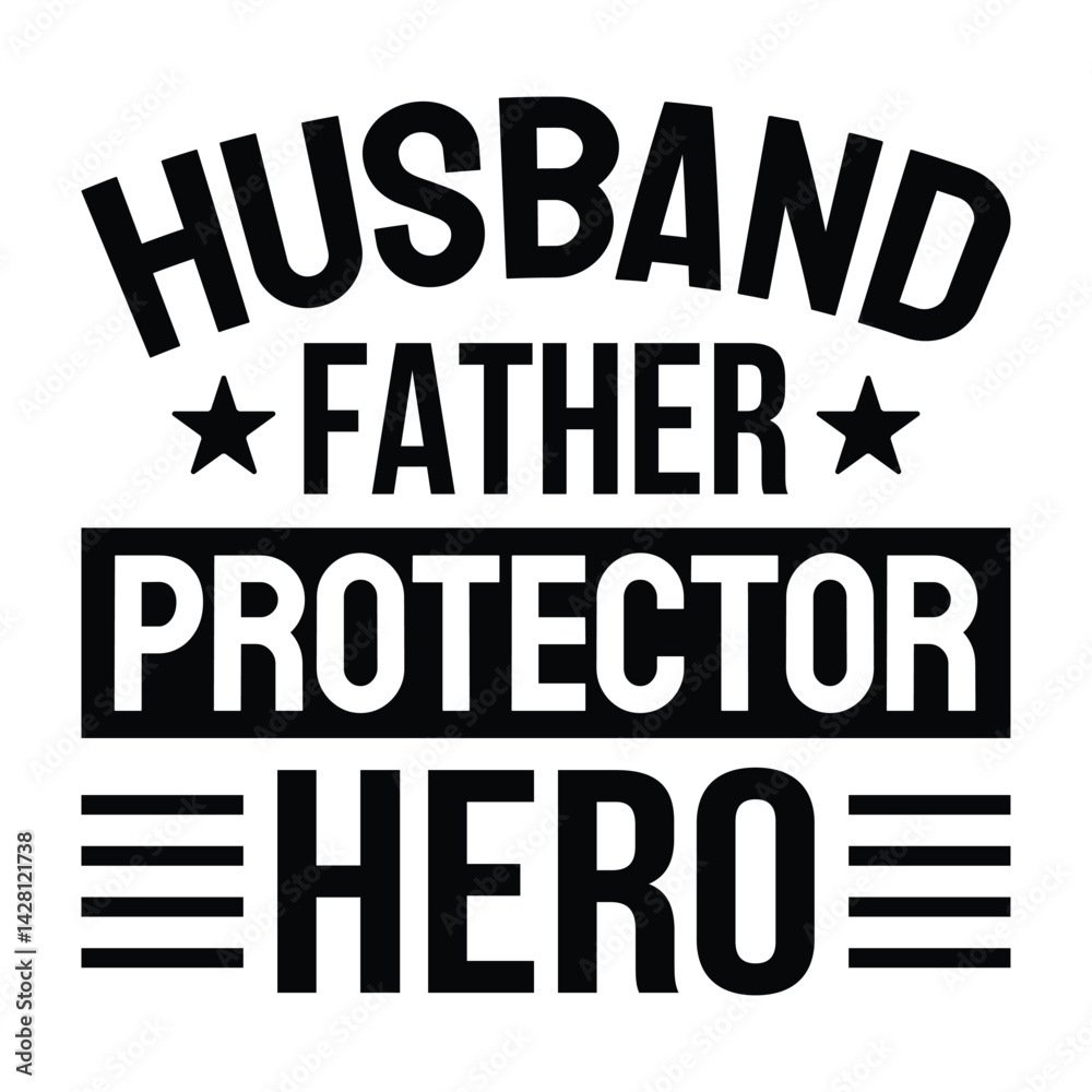 Obraz premium Black and White Husband, Father, Protector, Hero Illustration Stacked Design