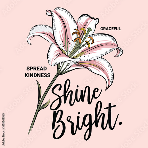 
Slogan design of a graceful lily flower with a message to spread kindness and shine bright.