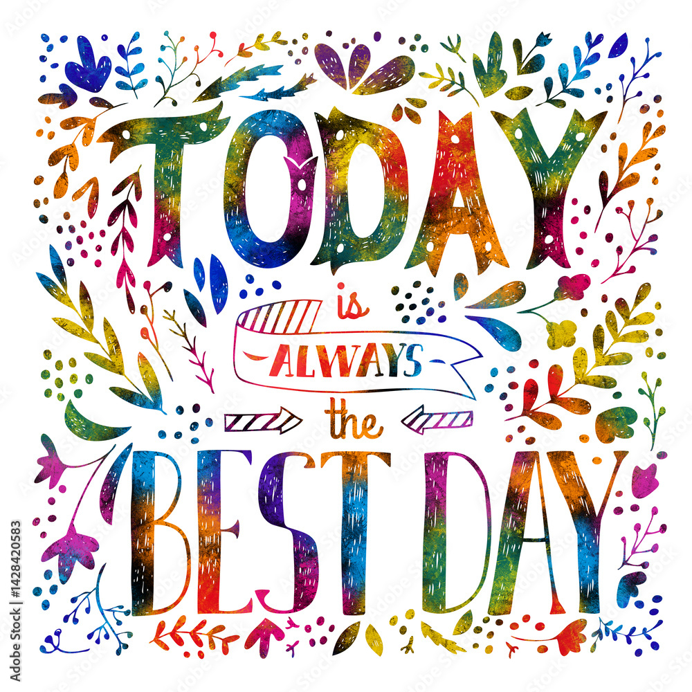 Today is always the best day Hand Drawn Monochrome Quote